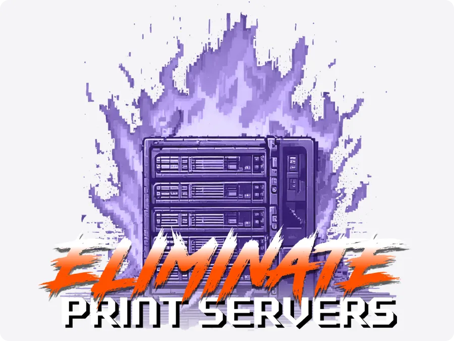 Illustration of print servers engulfed in purple flames with bold text "ELIMINATE PRINT SERVERS" in front.